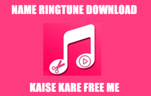 name ringtune download kaise kare