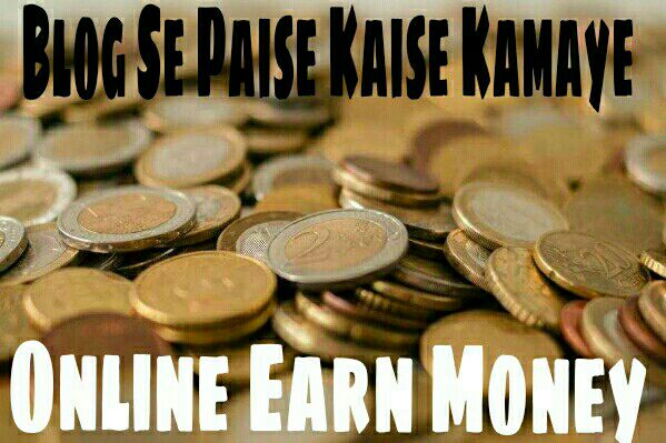 Blog Se Paise Kaise Kamaye - Earn Money Online